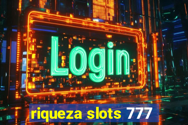 riqueza slots 777